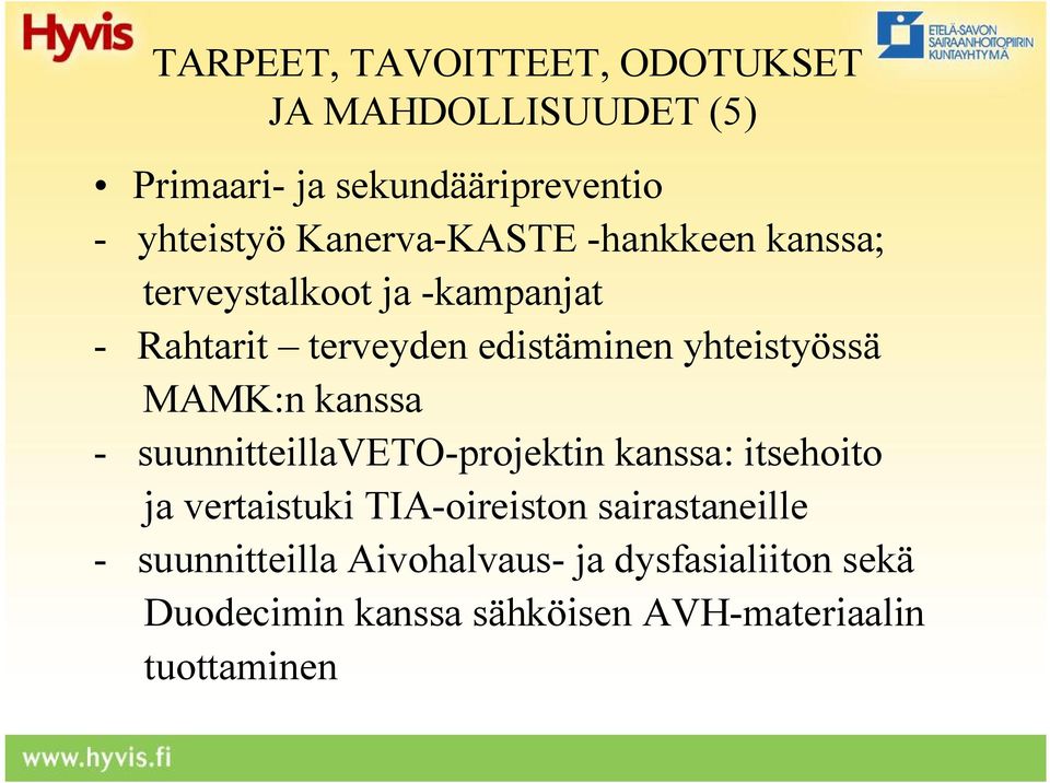 yhteistyössä MAMK:n kanssa - suunnitteillaveto-projektin kanssa: itsehoito ja vertaistuki TIA-oireiston