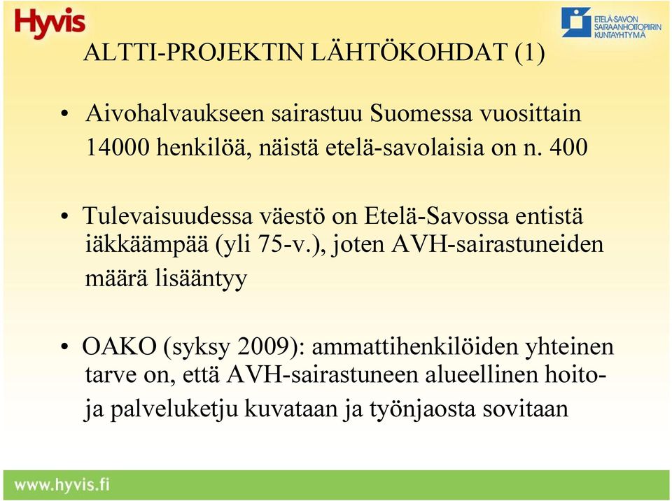 400 Tulevaisuudessa väestö on Etelä-Savossa entistä iäkkäämpää (yli 75-v.