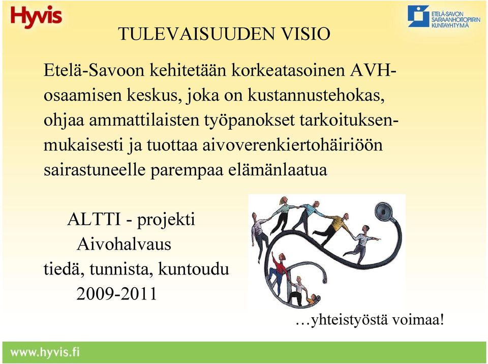 tarkoituksenmukaisesti ja tuottaa aivoverenkiertohäiriöön sairastuneelle