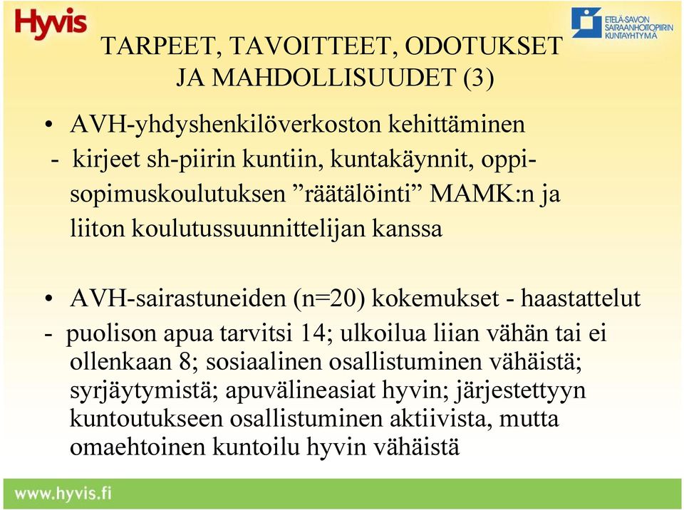 kokemukset - haastattelut - puolison apua tarvitsi 14; ulkoilua liian vähän tai ei ollenkaan 8; sosiaalinen osallistuminen