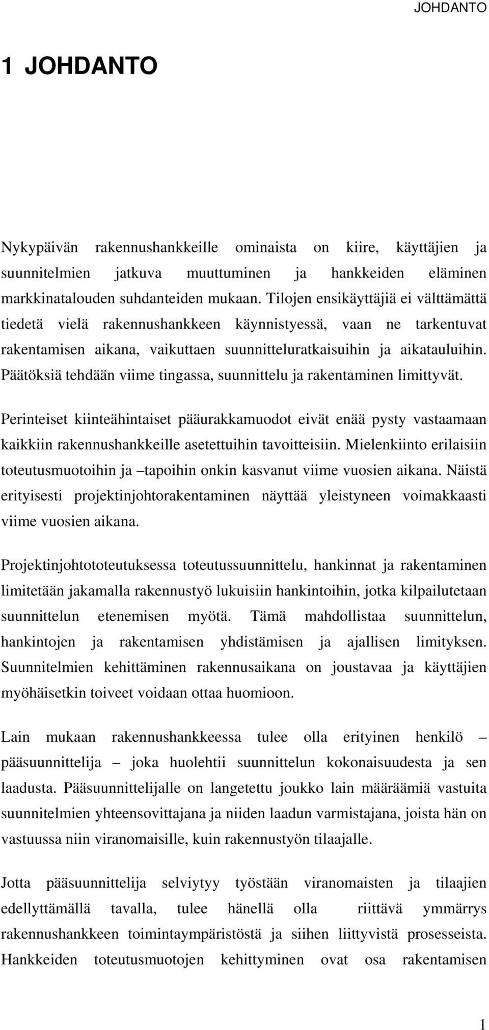 Päätöksiä tehdään viime tingassa, suunnittelu ja rakentaminen limittyvät.