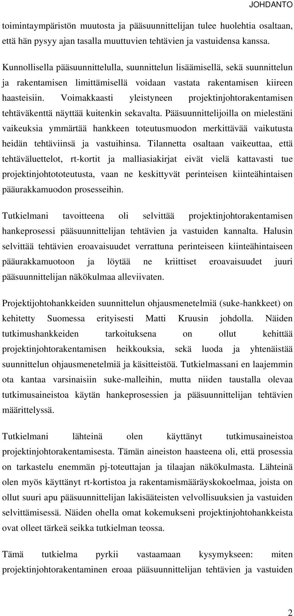 Voimakkaasti yleistyneen projektinjohtorakentamisen tehtäväkenttä näyttää kuitenkin sekavalta.