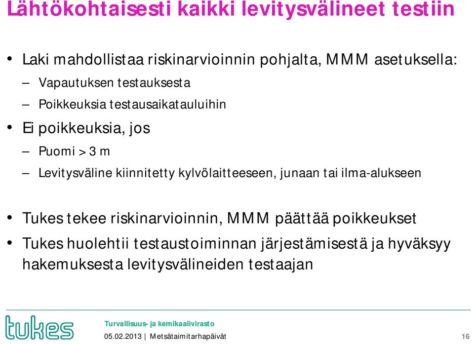 kiinnitetty kylvölaitteeseen, junaan tai ilma-alukseen Tukes tekee riskinarvioinnin, MMM päättää poikkeukset Tukes