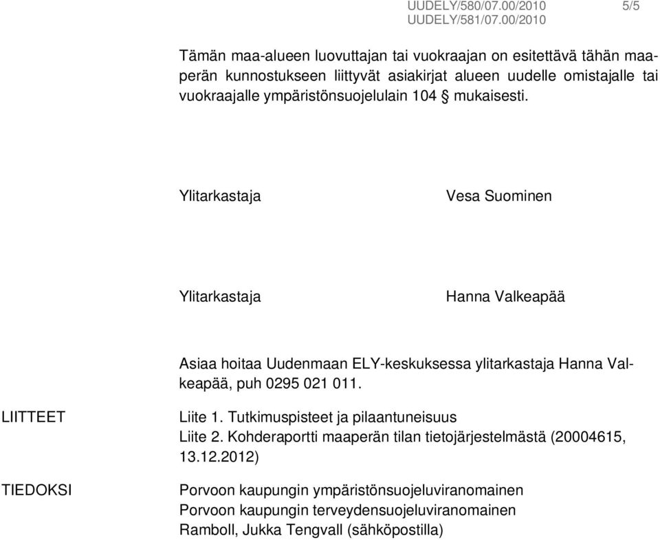 vuokraajalle ympäristönsuojelulain 104 mukaisesti.