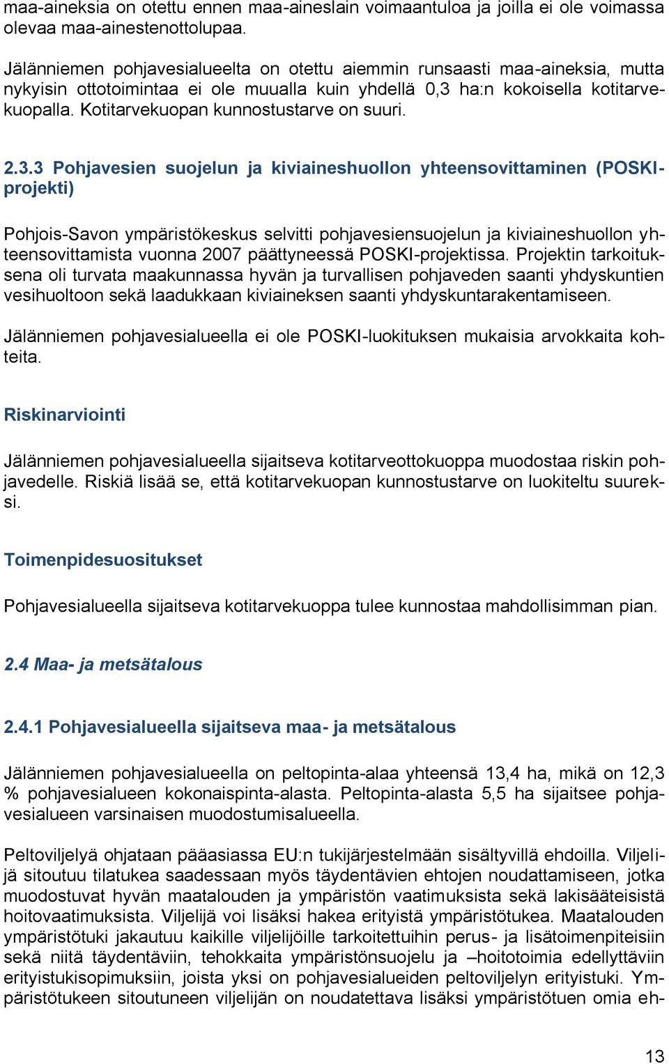 Kotitarvekuopan kunnostustarve on suuri. 2.3.