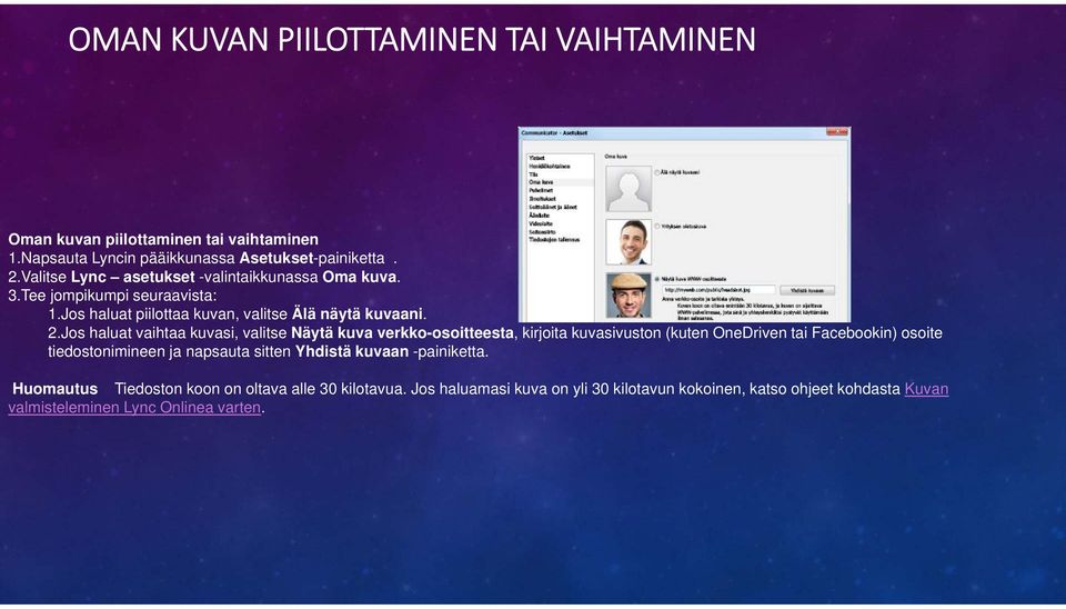 Jos haluat vaihtaa kuvasi, valitse Näytä kuva verkko-osoitteesta, kirjoita kuvasivuston (kuten OneDriven tai Facebookin) osoite tiedostonimineen ja napsauta