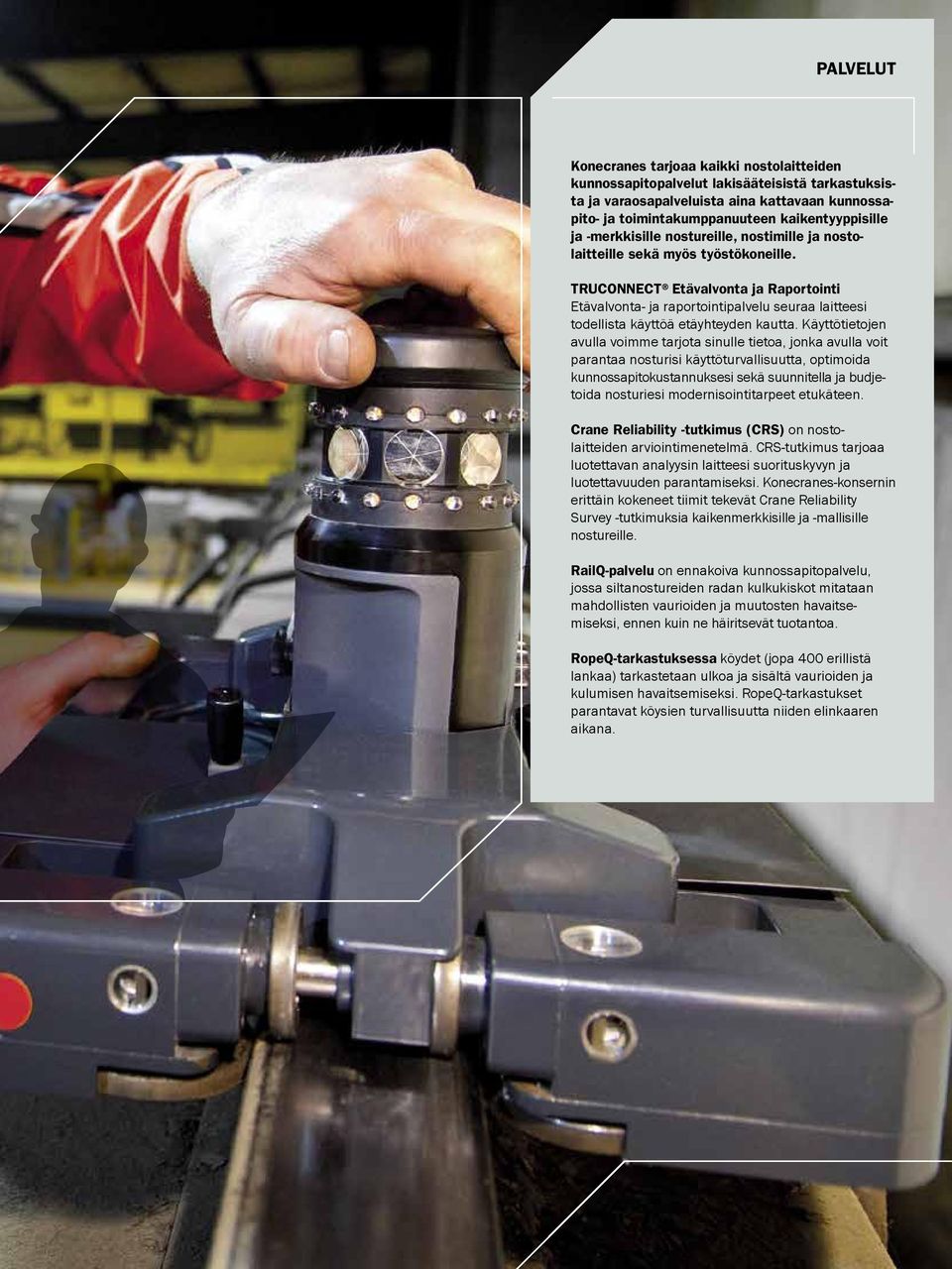TRUCONNECT Etävalvonta ja Raportointi Etävalvonta- ja raportointipalvelu seuraa laitteesi todellista käyttöä etäyhteyden kautta.