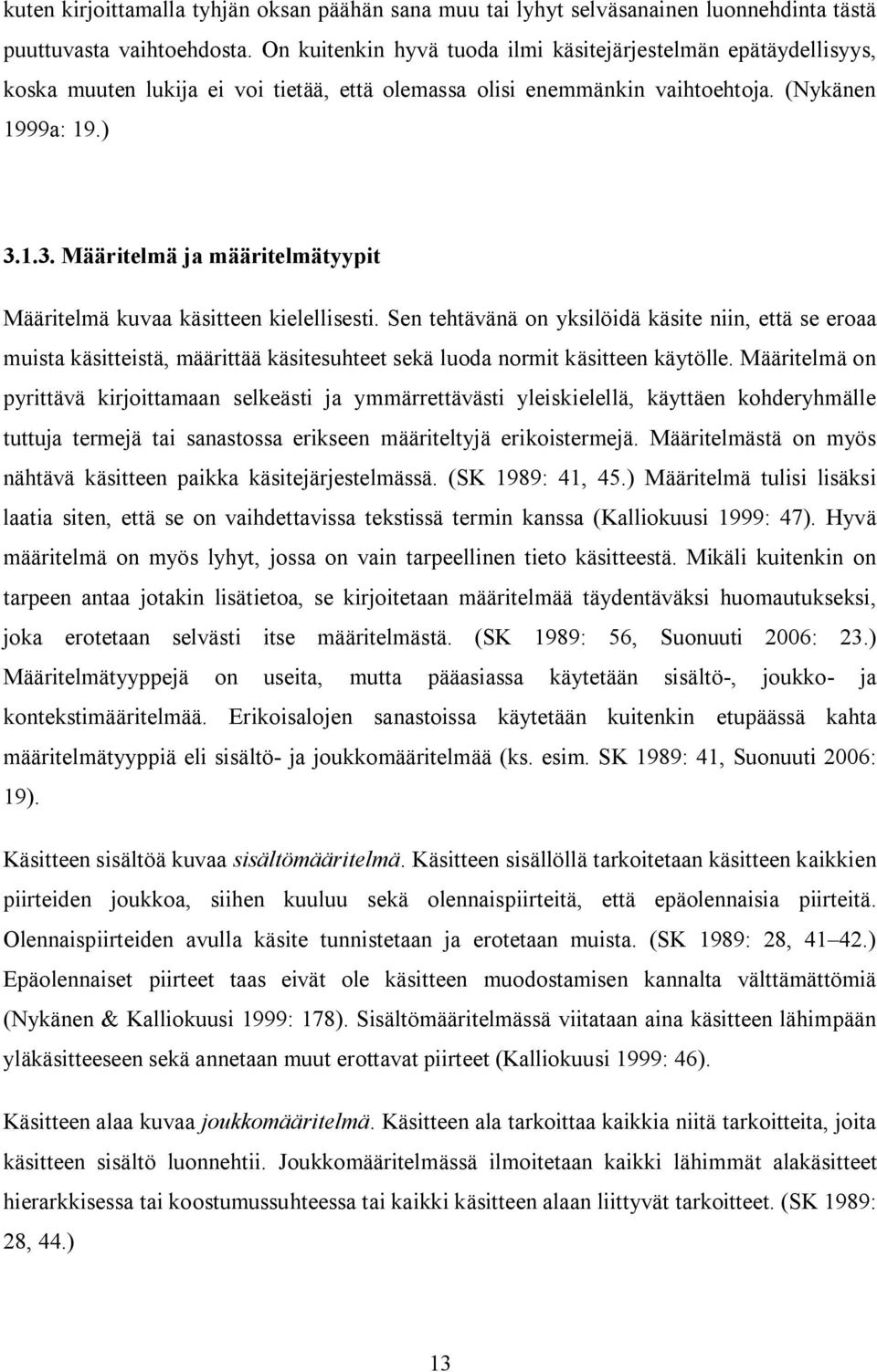1.3. Määritelmä ja määritelmätyypit Määritelmä kuvaa käsitteen kielellisesti.