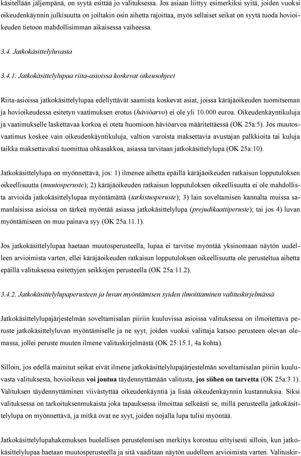 aikaisessa vaiheessa. 3.4. Jatkokäsittelyluvasta 3.4.1.