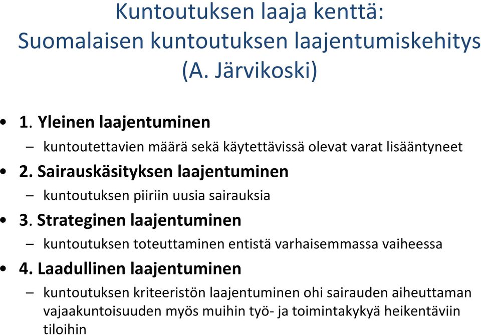 Sairauskäsityksen laajentuminen kuntoutuksen piiriin uusia sairauksia 3.