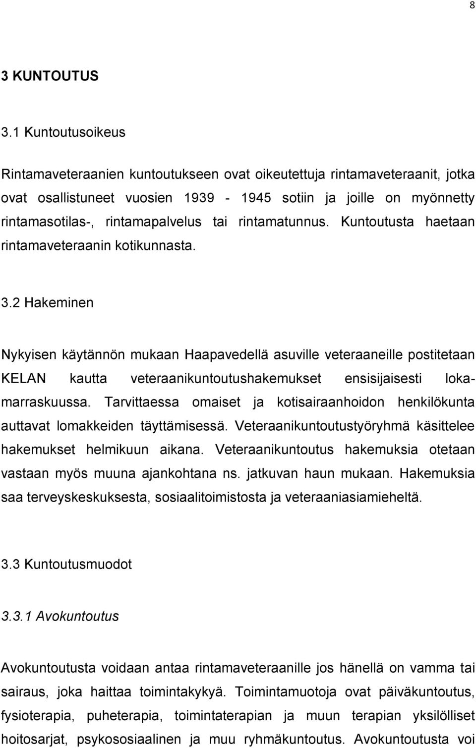 rintamatunnus. Kuntoutusta haetaan rintamaveteraanin kotikunnasta. 3.