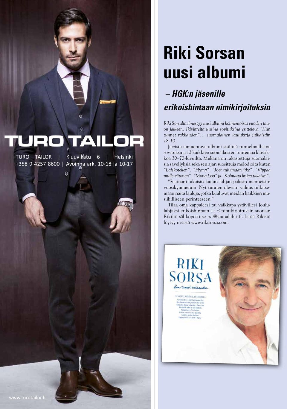 Mukana on rakastettuja suomalaisia sävellyksiä sekä sen ajan suosittuja melodioita kuten Laiskotellen, Hymy, Joet tulvimaan itke, Vippaa mulle viitonen, Mona Lisa ja Kolmatta linjaa takaisin.