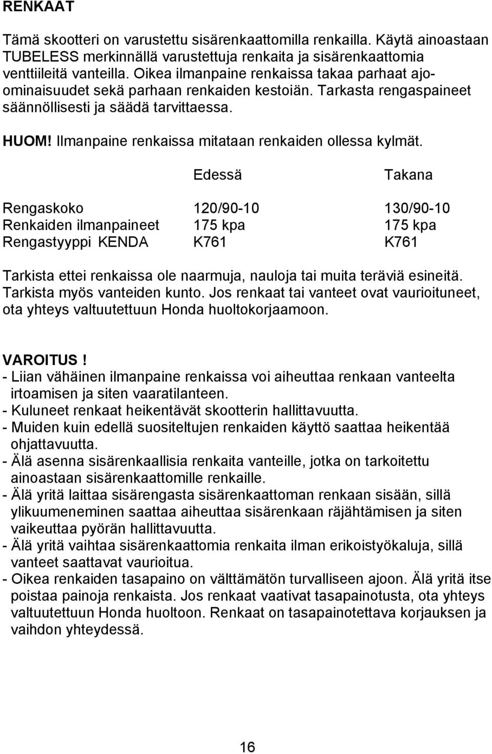 Ilmanpaine renkaissa mitataan renkaiden ollessa kylmät.