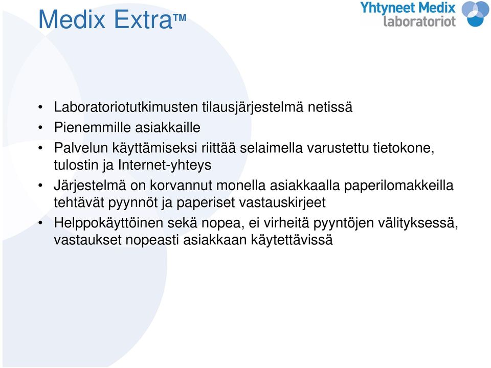 korvannut monella asiakkaalla paperilomakkeilla tehtävät pyynnöt ja paperiset vastauskirjeet