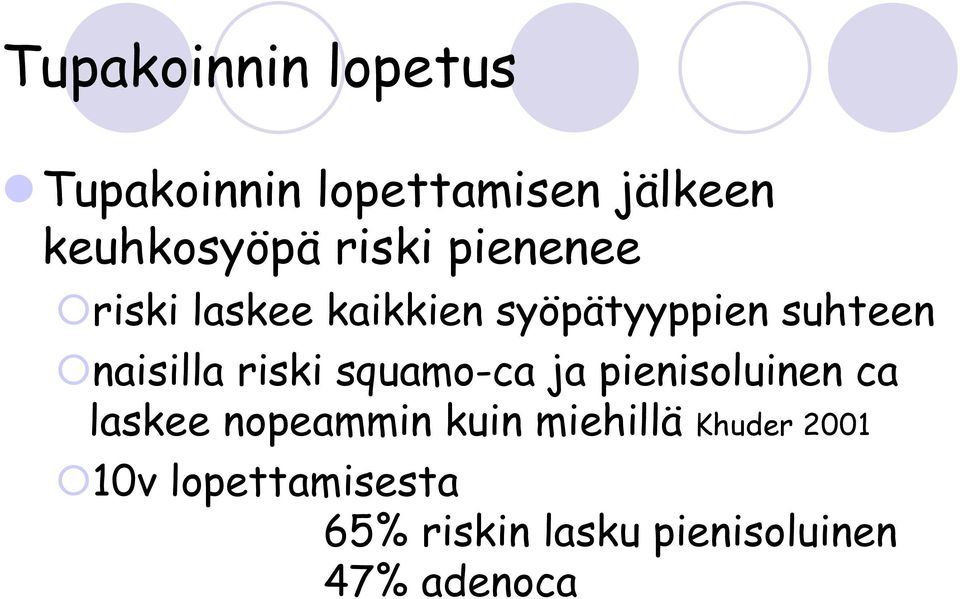 riski squamo-ca ja pienisoluinen ca laskee nopeammin kuin miehillä