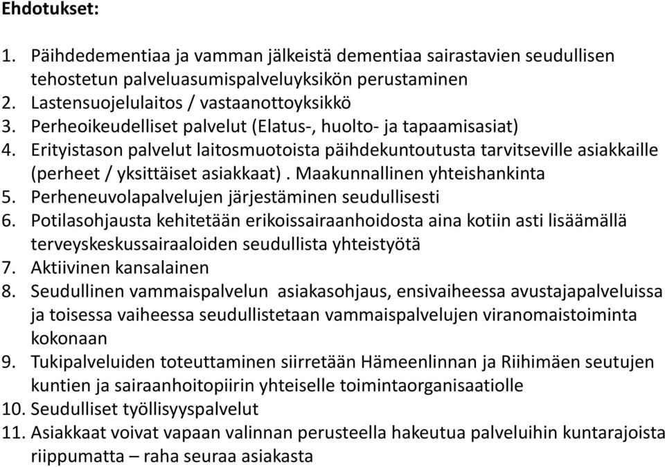 Maakunnallinen yhteishankinta 5. Perheneuvolapalvelujen järjestäminen seudullisesti 6.