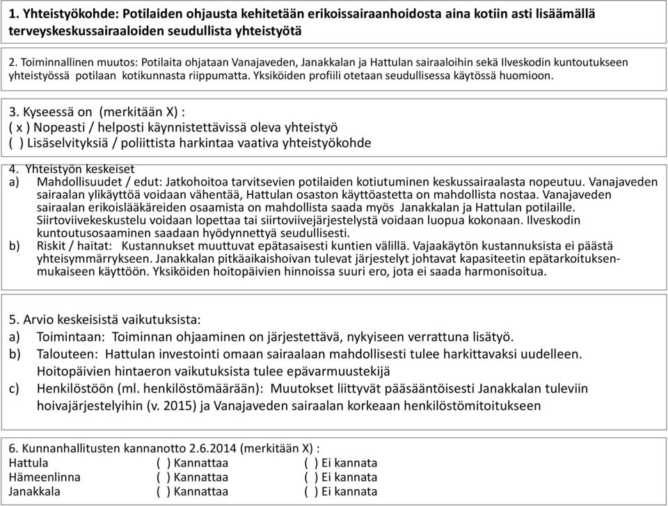 Yksiköiden profiili otetaan seudullisessa käytössä huomioon.