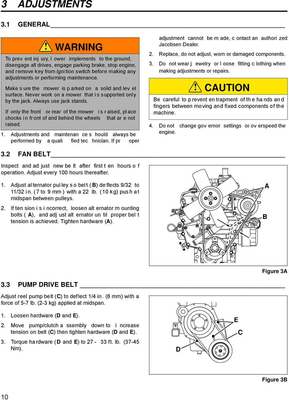 maintenance. Make s ure the mower is p arked on a solid and lev el surface. Never work on a mower that i s supported only by the jack. Always use jack stands.