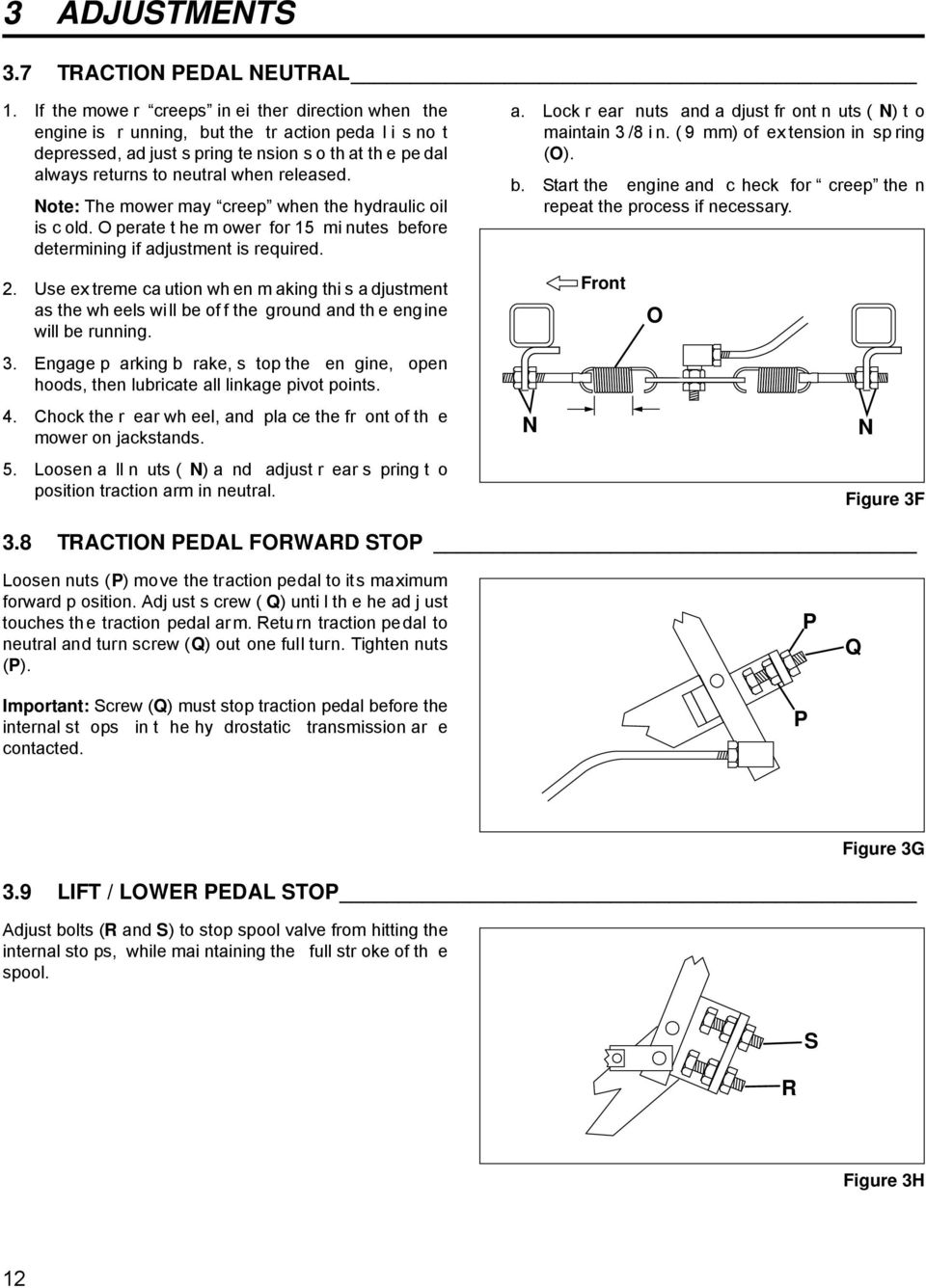 released. Note: The mower may creep when the hydraulic oil is c old. O perate t he m ower for 15 mi nutes before determining if adjustment is required. a. Lock r ear nuts and a djust fr ont n uts ( N) t o maintain 3 /8 i n.