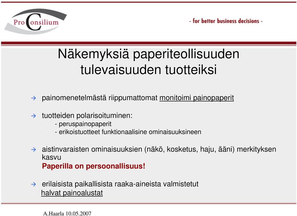 ominaisuuksineen aistinvaraisten ominaisuuksien (näkö, kosketus, haju, ääni) merkityksen kasvu