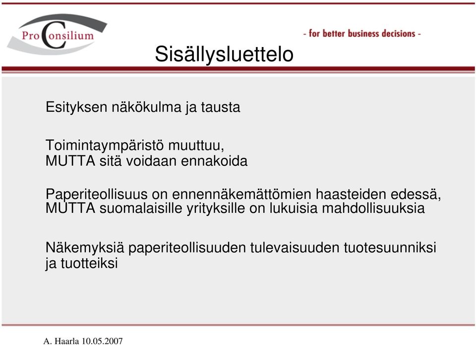 haasteiden edessä, MUTTA suomalaisille yrityksille on lukuisia