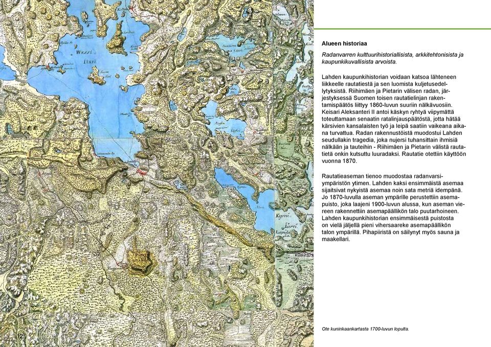 Riihimäen ja Pietarin välisen radan, järjestyksessä Suomen toisen rautatielinjan rakentamispäätös liittyy 1860-luvun suuriin nälkävuosiin.