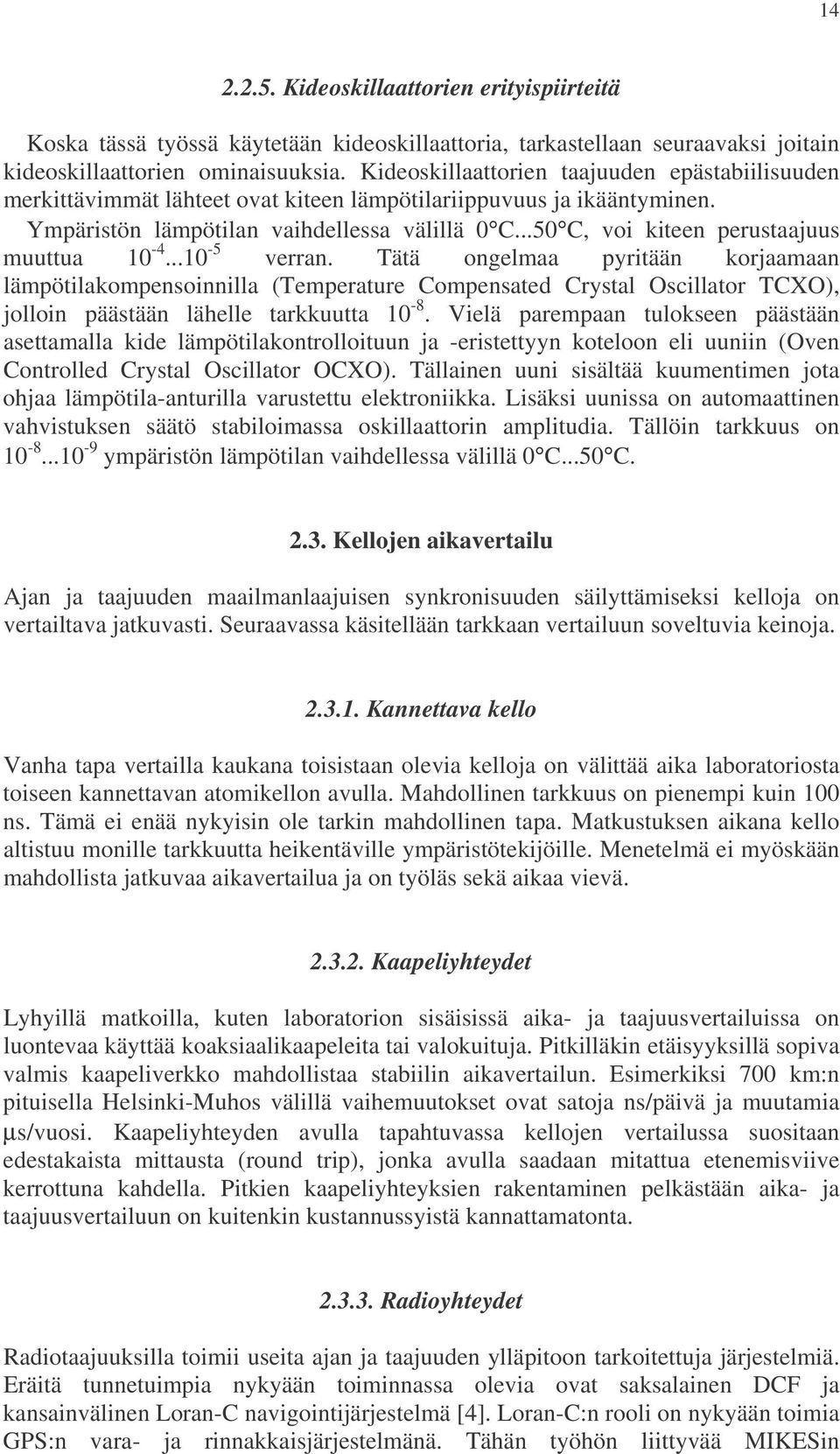 ..50 C, voi kiteen perustaajuus muuttua 10-4...10-5 verran.