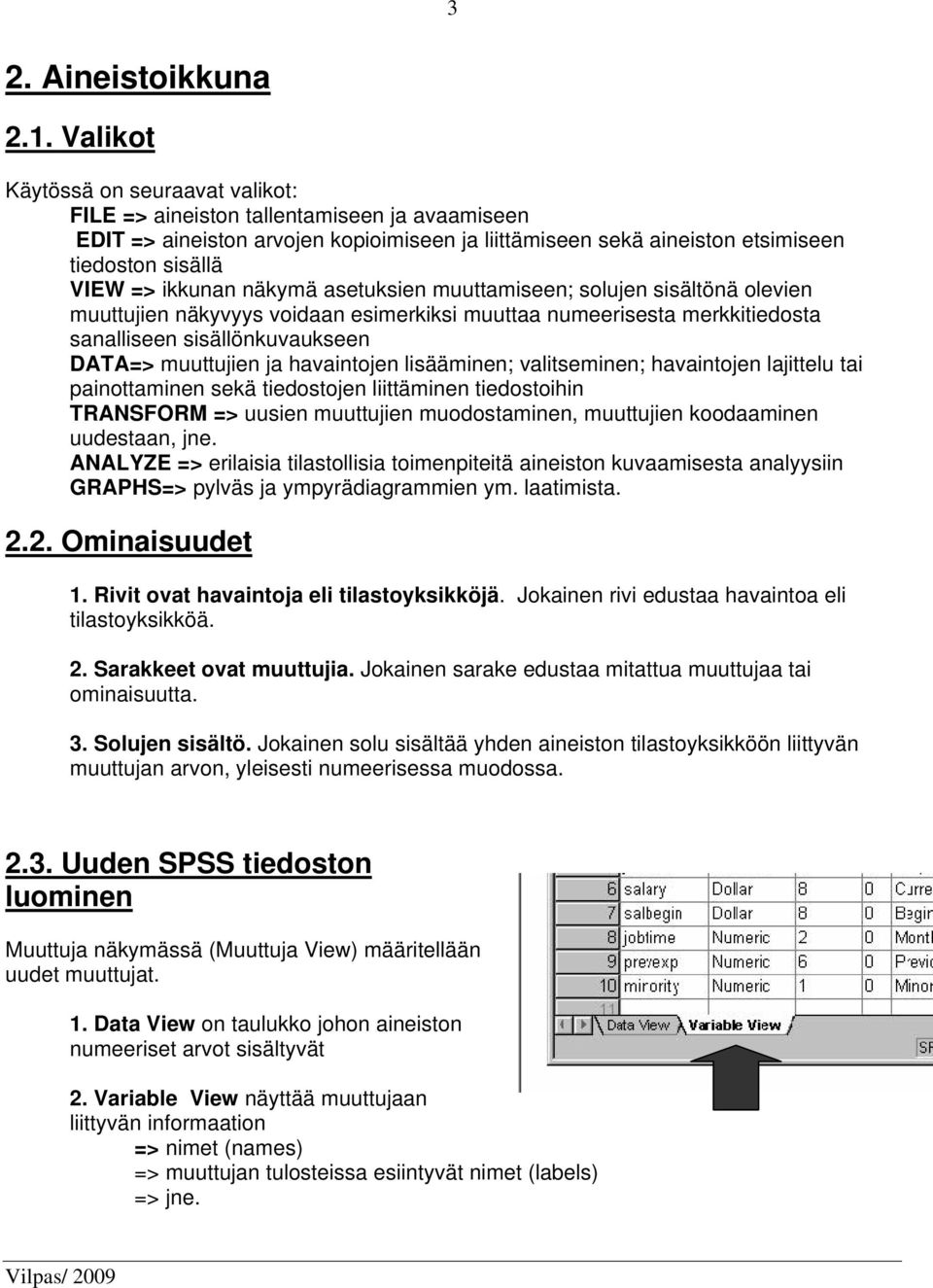 ikkunan näkymä asetuksien muuttamiseen; solujen sisältönä olevien muuttujien näkyvyys voidaan esimerkiksi muuttaa numeerisesta merkkitiedosta sanalliseen sisällönkuvaukseen DATA=> muuttujien ja