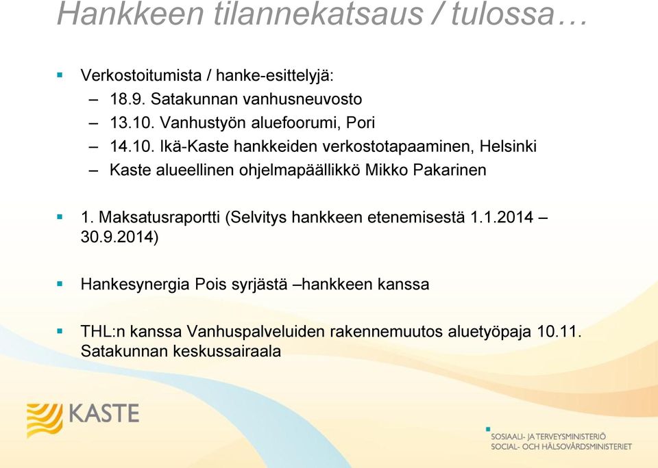 Ikä-Kaste hankkeiden verkostotapaaminen, Helsinki Kaste alueellinen ohjelmapäällikkö Mikko Pakarinen 1.