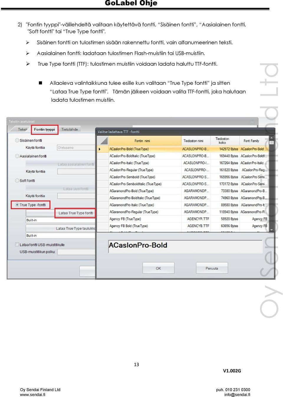 Aasialainen fontti: ladataan tulostimen Flash-muistiin tai USB-muistiin.