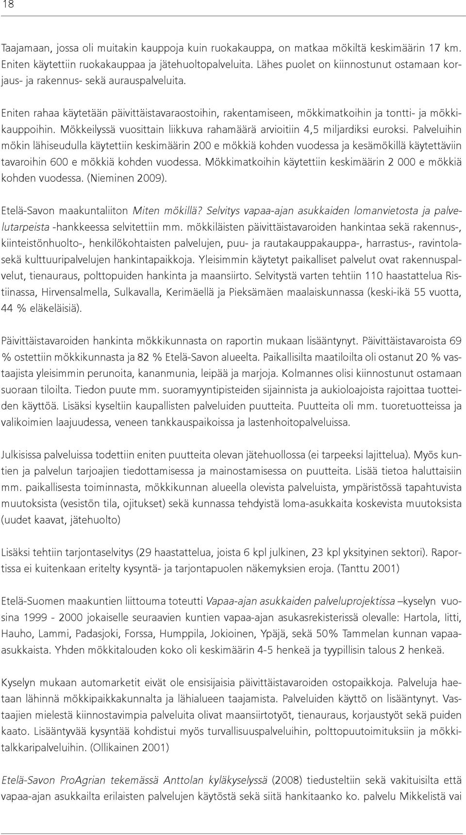 Mökkeilyssä vuosittain liikkuva rahamäärä arvioitiin 4,5 miljardiksi euroksi.