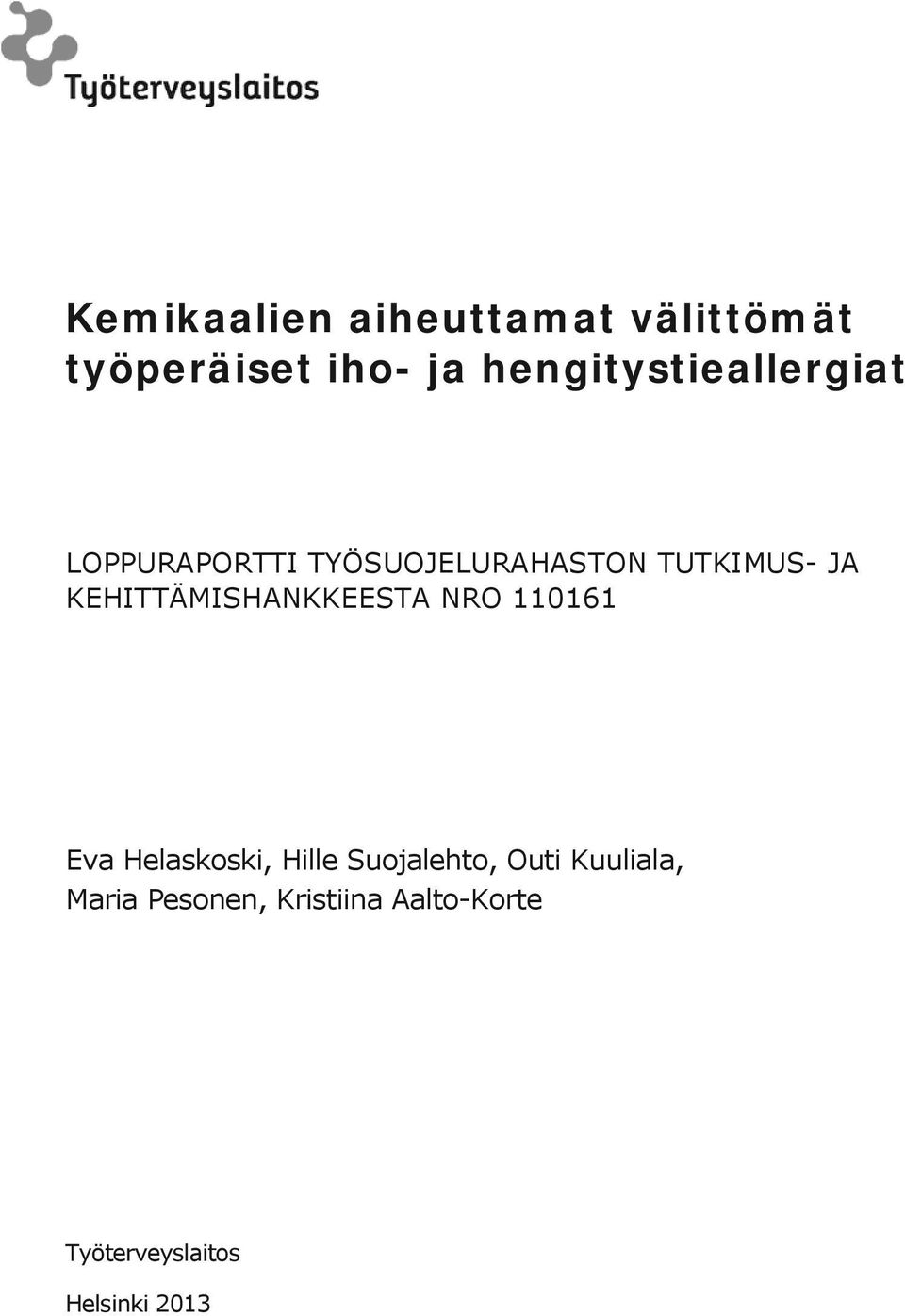 KEHITTÄMISHANKKEESTA NRO 110161 Eva Helaskoski, Hille Suojalehto,