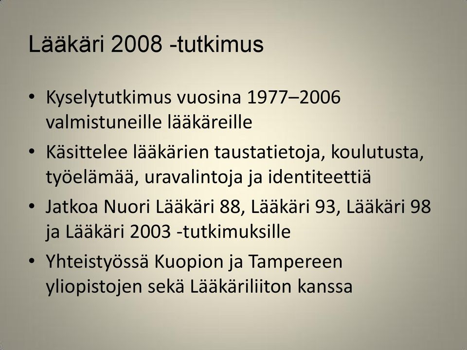 uravalintoja ja identiteettiä Jatkoa Nuori Lääkäri 88, Lääkäri 93, Lääkäri 98 ja