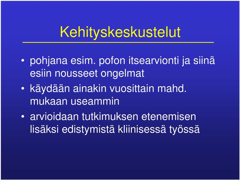 käydään ainakin vuosittain mahd.