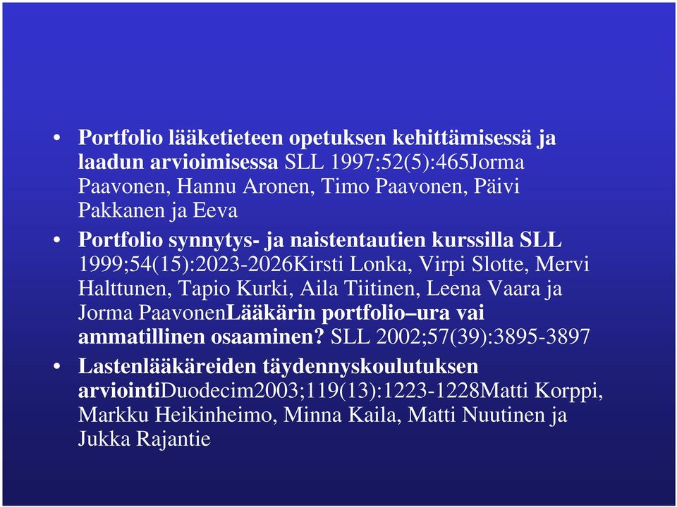 Kurki, Aila Tiitinen, Leena Vaara ja Jorma PaavonenLääkärin portfolio ura vai ammatillinen osaaminen?