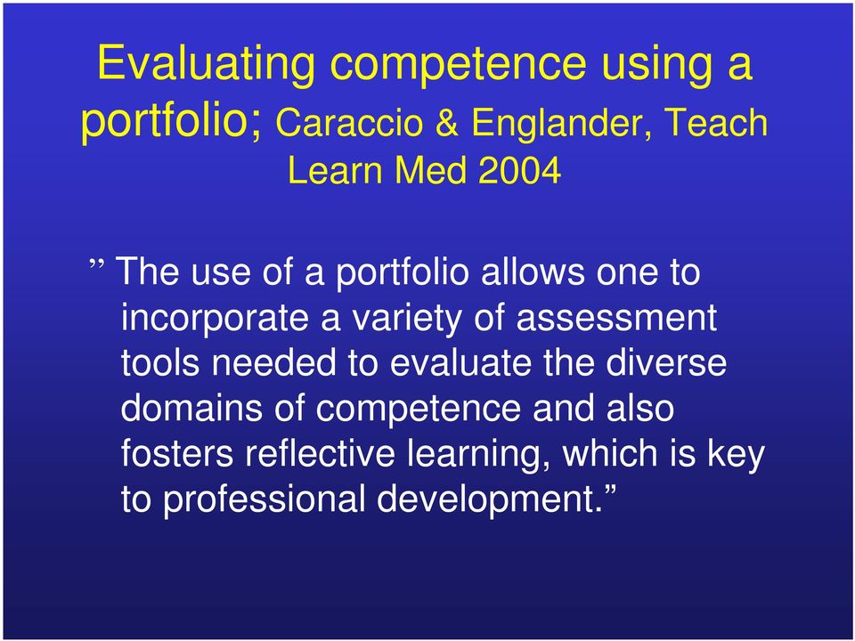 of assessment tools needed to evaluate the diverse domains of competence