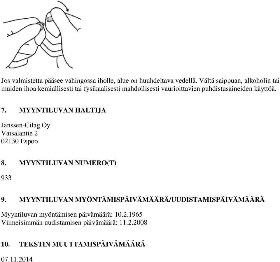 käyttöä. 7. MYYNTILUVAN HALTIJA Janssen-Cilag Oy Vaisalantie 2 02130 Espoo 8. MYYNTILUVAN NUMERO(T) 933 9.