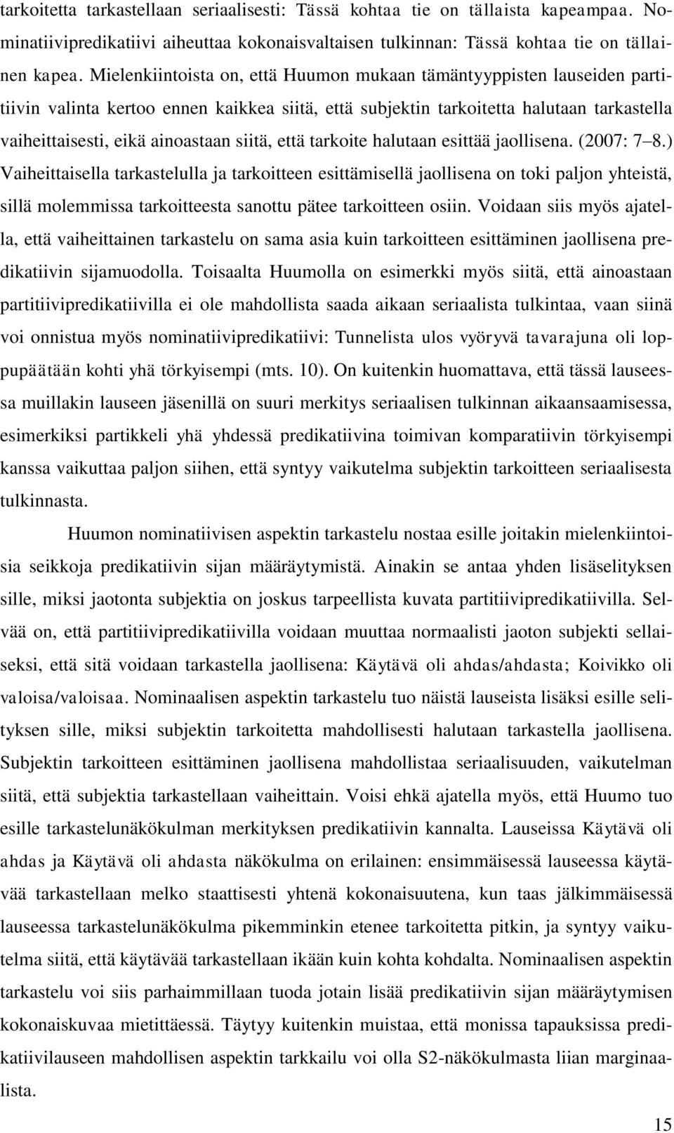 siitä, että tarkoite halutaan esittää jaollisena. (2007: 7 8.