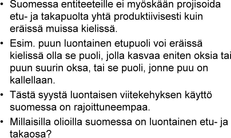 puun luontainen etupuoli voi eräissä kielissä olla se puoli, jolla kasvaa eniten oksia tai puun