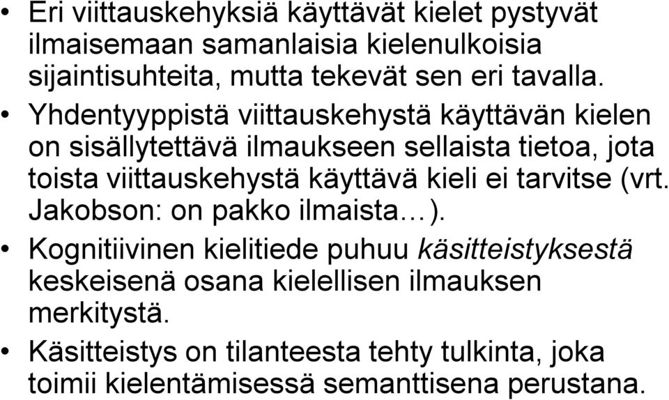 Yhdentyyppistä viittauskehystä käyttävän kielen on sisällytettävä ilmaukseen sellaista tietoa, jota toista viittauskehystä