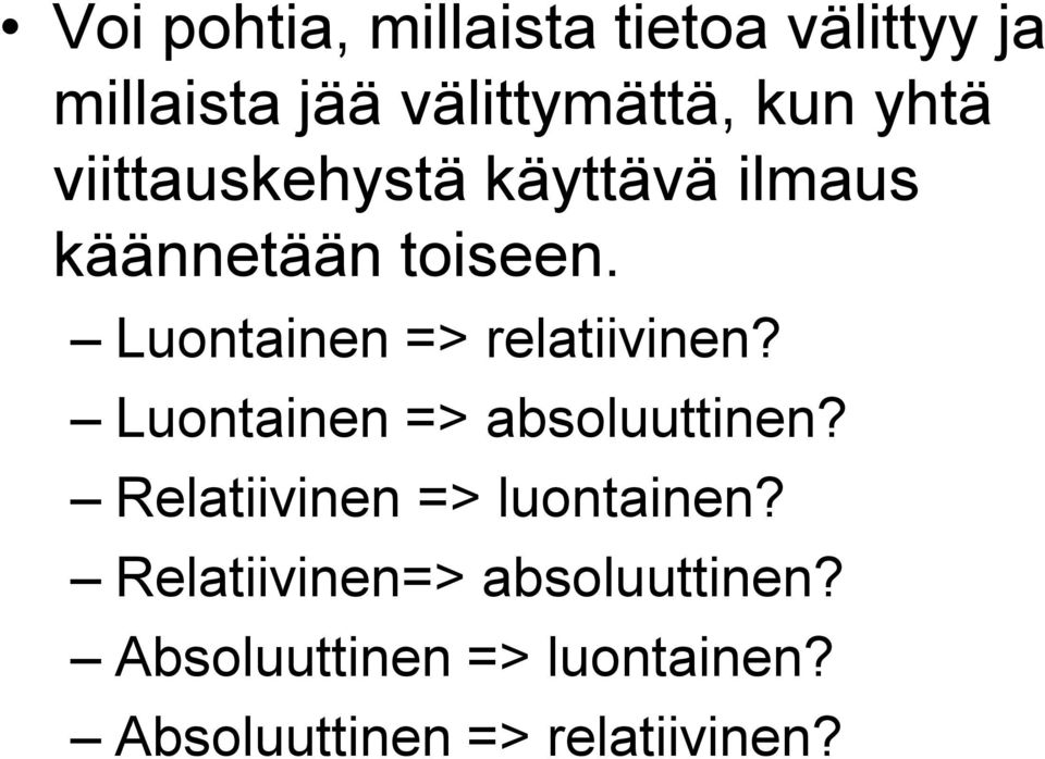 Luontainen => relatiivinen? Luontainen => absoluuttinen?