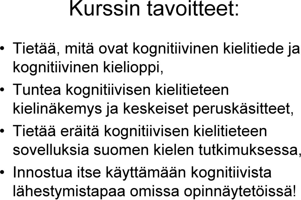 peruskäsitteet, Tietää eräitä kognitiivisen kielitieteen sovelluksia suomen