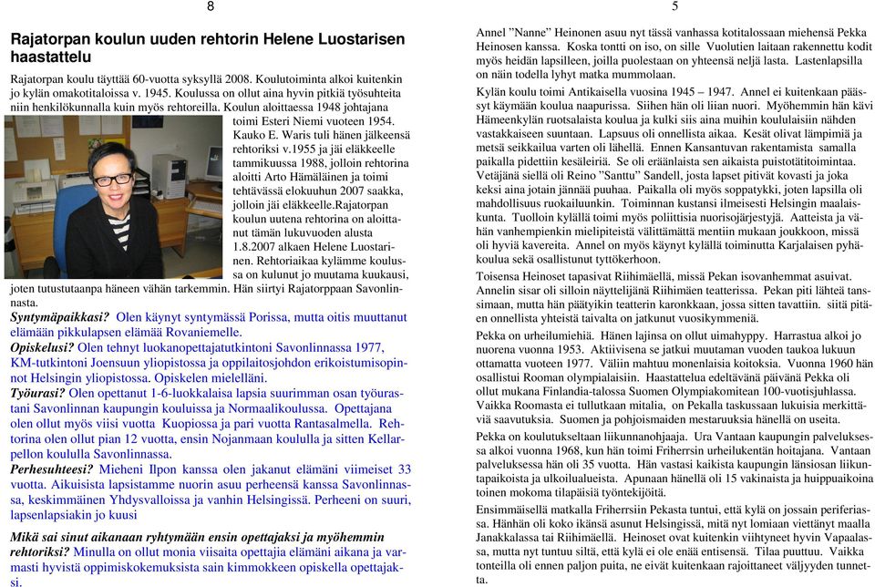 Waris tuli hänen jälkeensä rehtoriksi v.1955 ja jäi eläkkeelle tammikuussa 1988, jolloin rehtorina aloitti Arto Hämäläinen ja toimi tehtävässä elokuuhun 2007 saakka, jolloin jäi eläkkeelle.