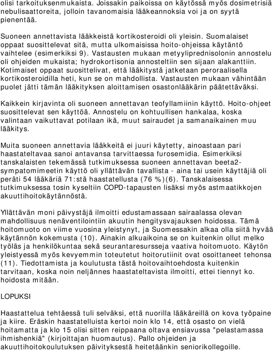 Vastausten mukaan metyyliprednisolonin annostelu oli ohjeiden mukaista; hydrokortisonia annosteltiin sen sijaan alakanttiin.