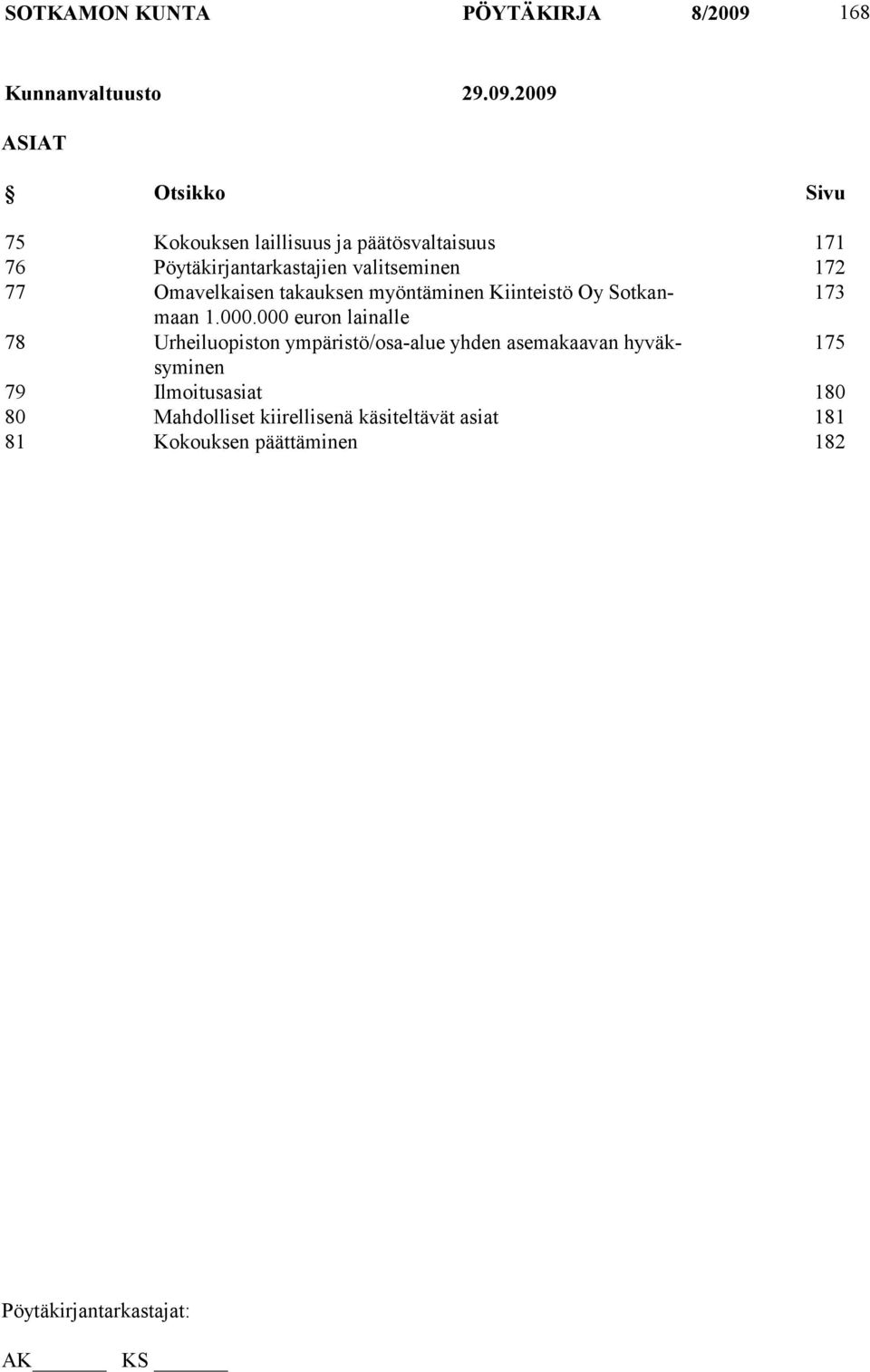 2009 ASIAT Otsikko Sivu 75 Kokouksen laillisuus ja päätösvaltaisuus 171 76 Pöytäkirjantarkastajien