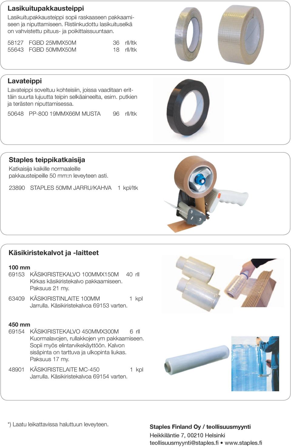 putkien ja terästen niputtamisessa. 50648 PP-800 19MMX66M MUSTA 96 rll/ltk Staples teippikatkaisija Katkaisija kaikille normaaleille pakkausteipeille 50 mm:n leveyteen asti.