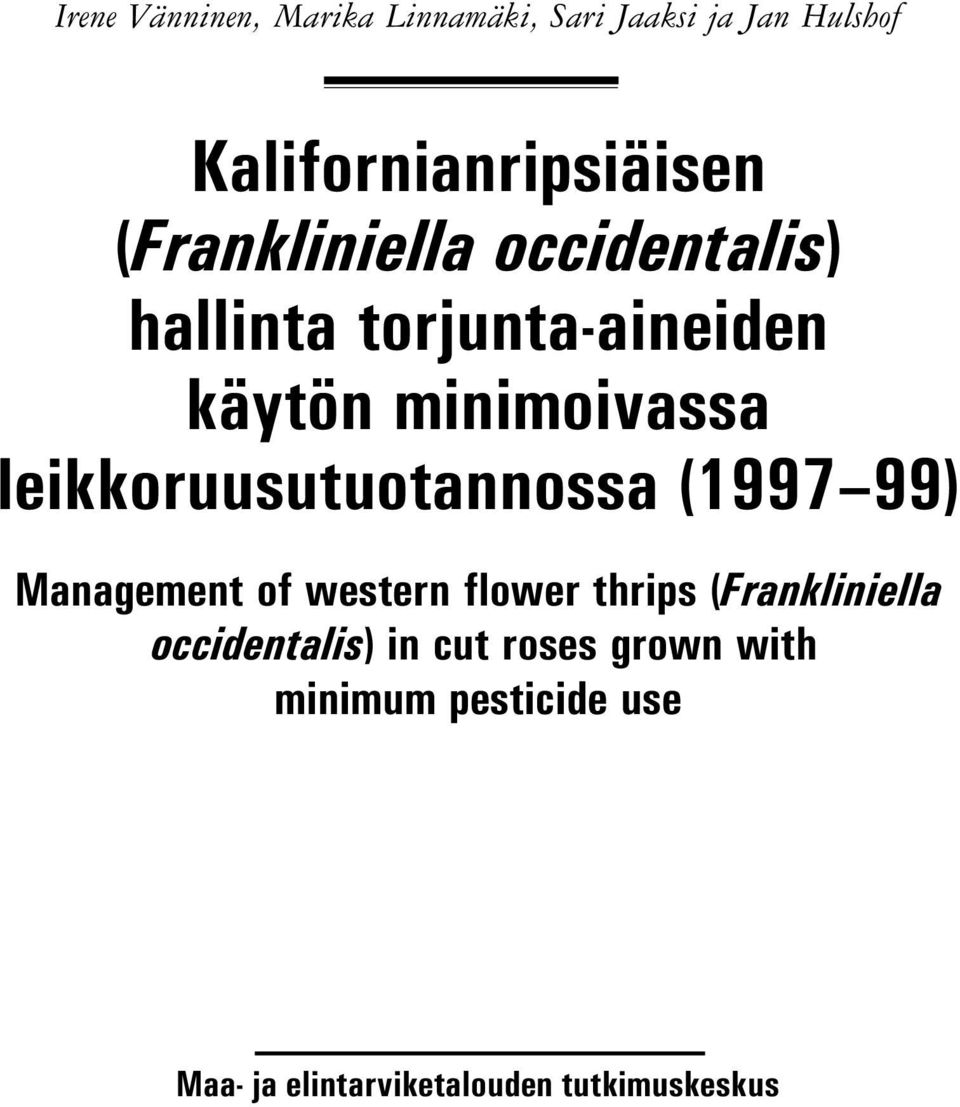 leikkoruusutuotannossa (1997 99) Management of western flower thrips (Frankliniella