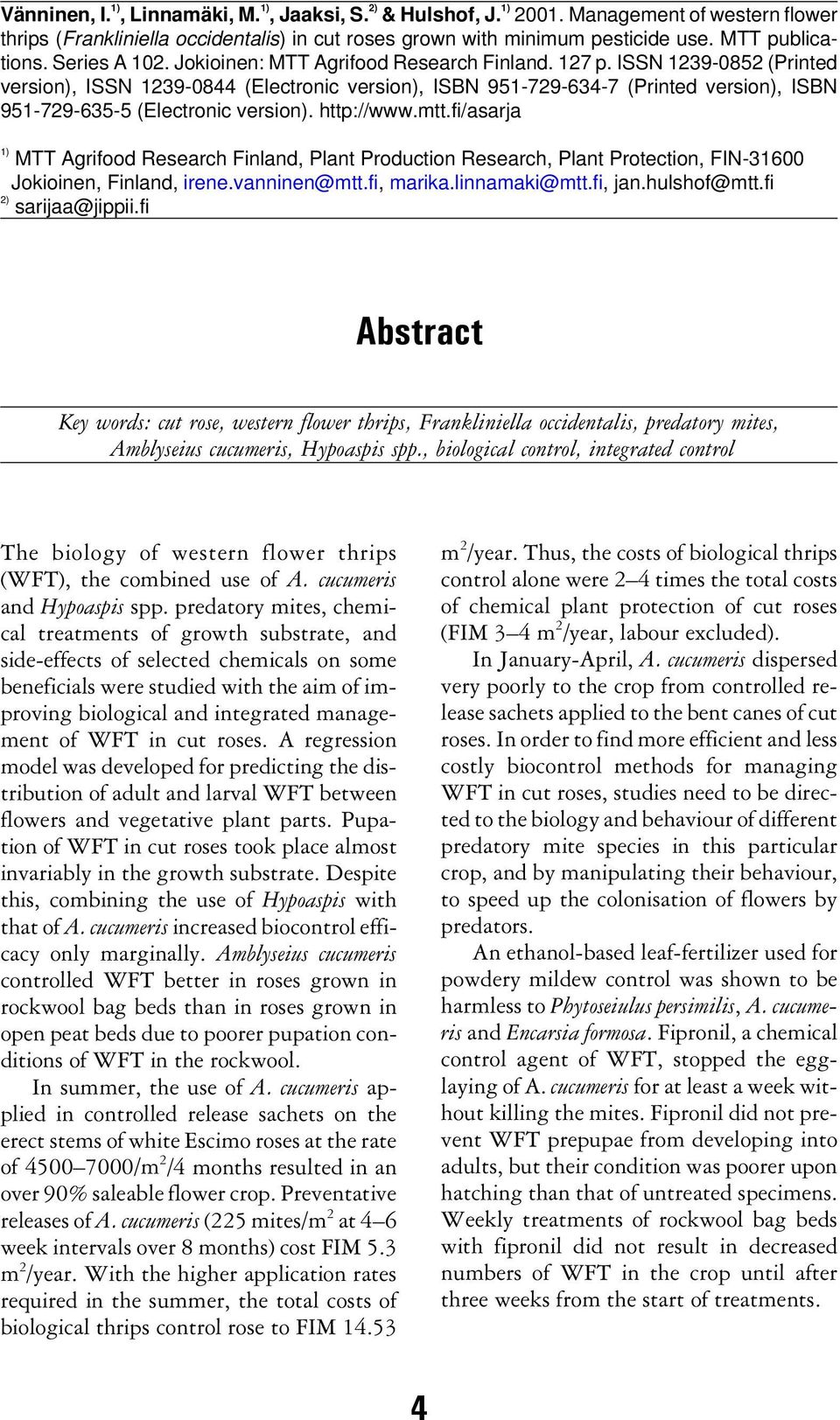 ISSN 1239-852 (Printed version), ISSN 1239-844 (Electronic version), ISBN 951-729-634-7 (Printed version), ISBN 951-729-635-5 (Electronic version). http://www.mtt.