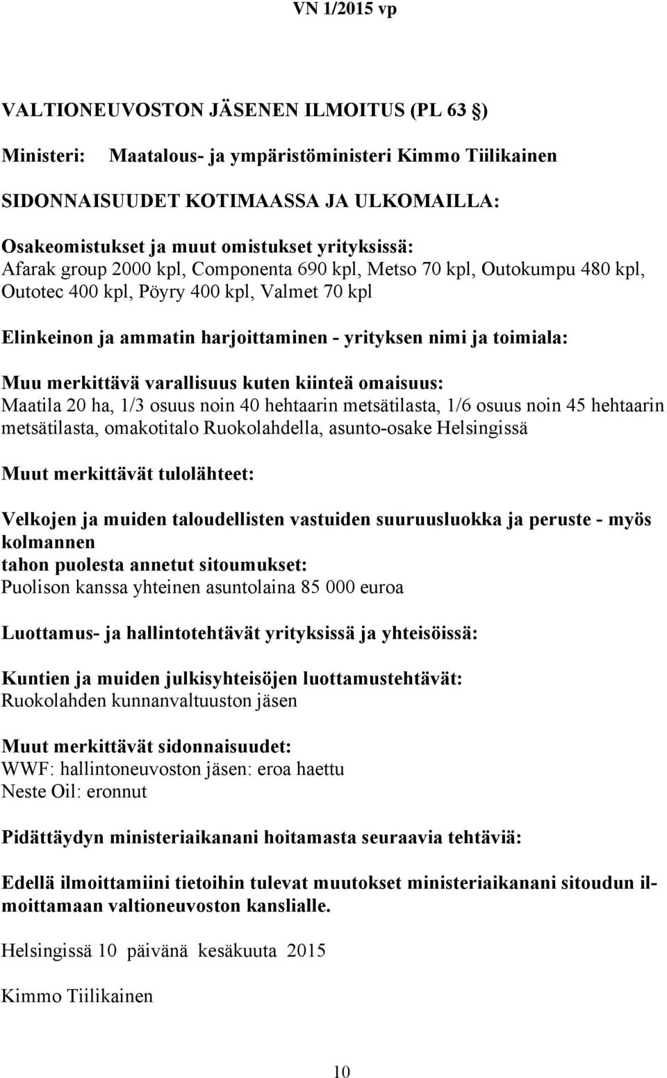 omakotitalo Ruokolahdella, asunto-osake Helsingissä kolmannen tahon puolesta annetut sitoumukset: Puolison kanssa yhteinen asuntolaina 85 000