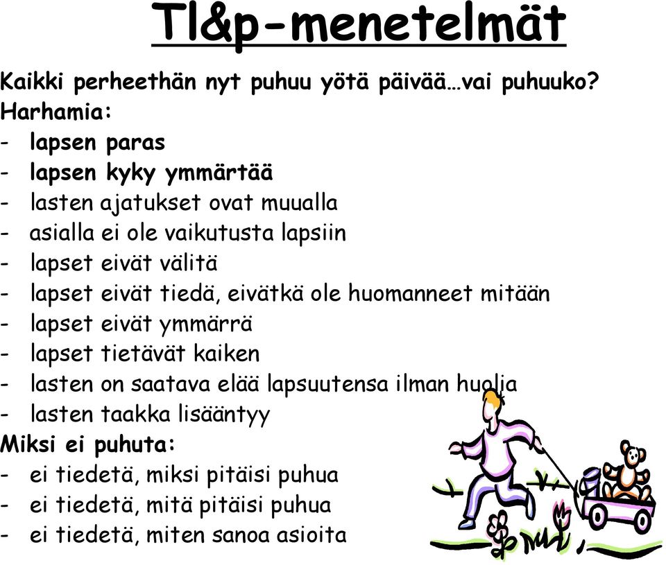 lapset eivät välitä - lapset eivät tiedä, eivätkä ole huomanneet mitään - lapset eivät ymmärrä - lapset tietävät kaiken